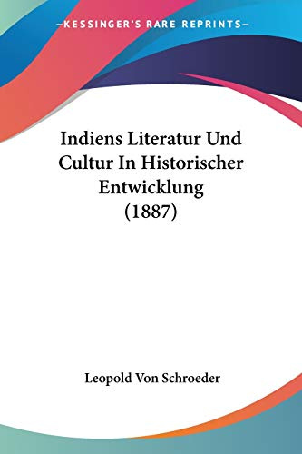 Indiens Literatur Und Cultur In Historischer Entwicklung (1887)