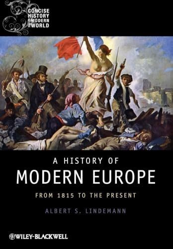 A History of Modern Europe: From 1815 to the Present (Wiley Blackwell Concise History of the Modern World)