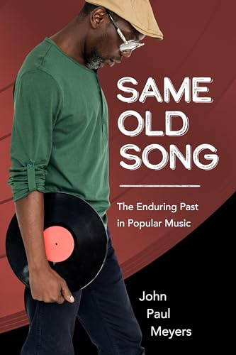 Same Old Song: The Enduring Past in Popular Music (American Made Music Series)
