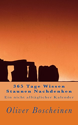 365 Tage Wissen Staunen Nachdenken: Ein nicht alltäglicher Kalender
