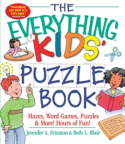 The Everything Kids: Puzzle Book: Mazes, Word Games, Puzzles & More! Hours of Fun! (Everything® Kids Series)