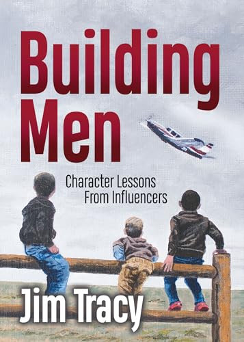 Building Men: Character Lessons from Influencers