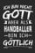 Ich bin nicht Gott aber als Handballer bin ich göttlich: Notizbuch mit 110 linierten Seiten, Nutzung auch als Dekoration in Form eines Schild bzw. Poster möglich