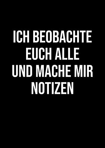 NOTIZBUCH DIN A4 KARIERT: Ich beobachte euch alle - Spruch | Lustig & Witzig | 110 Seiten ohne Rand | Perfekt als Journal, Block, Schulheft, Tagebuch | Lineatur 22 Heft | Sprüche & Zitate