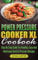 Power Pressure Cooker XL Cookbook: Step By Step Guide For Healthy, Easy And Delicious Electric Pressure Recipes