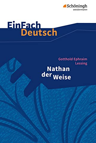 EinFach Deutsch Textausgaben: Gotthold Ephraim Lessing: Nathan der Weise: Ein dramatisches Gedicht in fünf Aufzügen. Gymnasiale Oberstufe
