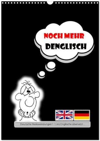 Noch mehr DENGLISCH (Wandkalender 2025 DIN A3 hoch), CALVENDO Monatskalender: Ein TYPO-Kalender mit deutschen Redewendungen 1 : 1 ins Englische übersetzt … (CALVENDO Spass)