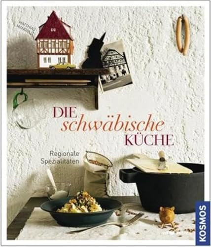 Die schwäbische Küche: Regionale Spezialitäten