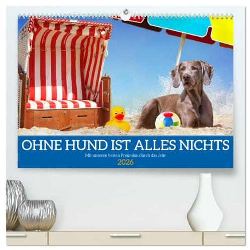 Ohne Hund ist alles nichts - Mit unseren besten Freunden durch das Jahr (hochwertiger Premium Wandkalender 2026 DIN A2 quer), Kunstdruck in Hochglanz: ... Hunderassen vorgestellt (CALVENDO Tiere)