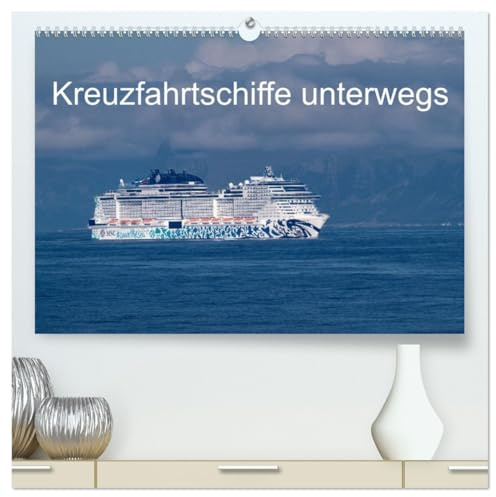Kreuzfahrtschiffe unterwegs (hochwertiger Premium Wandkalender 2026 DIN A2 quer), Kunstdruck in Hochglanz: Elegante Ozeanriesen befahren die Weltmeere ... bis zu den Kanaren. (CALVENDO Mobilitaet)