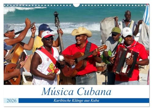 Música Cubana - Karibische Klänge aus Kuba (Wandkalender 2026 DIN A3 quer), CALVENDO Monatskalender: Folkloregruppen und Straßenmusikanten in Kuba (CALVENDO Kunst)