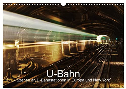 U-Bahn - Szenen an U-Bahnstationen in Europa und New York (Wandkalender 2026 DIN A3 quer), CALVENDO Monatskalender: U-Bahnhöfe in Europa und New York (CALVENDO Mobilitaet)