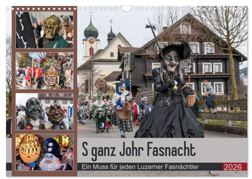 S ganz Johr Fasnacht (Wandkalender 2026 DIN A3 quer), CALVENDO Monatskalender: Ein Muss für jeden Luzerner Fasnächtler (CALVENDO Kunst)