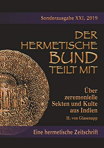 Über zeremonielle Sekten und Kulte aus Indien (Der hermetische Bund teilt mit: Sonderausgabe)