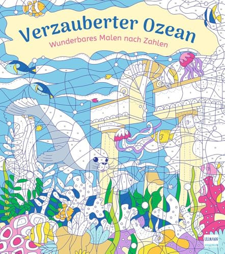 Wunderbares Malen nach Zahlen – Verzauberter Ozean: Malen nach Zahlen mit fantasievollen Motiven für Kinder ab 9 Jahren
