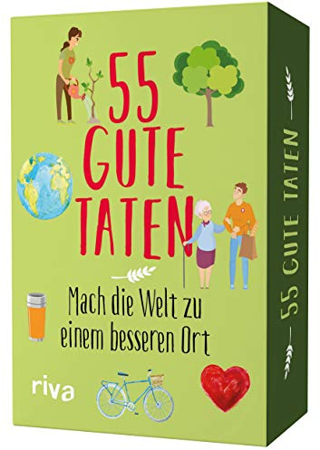55 gute Taten: Mach die Welt zu einem besseren Ort