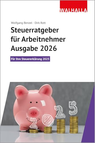 Steuerratgeber für Arbeitnehmer - Ausgabe 2026: Für Ihre Steuererklärung 2025; Walhalla Rechtshilfen