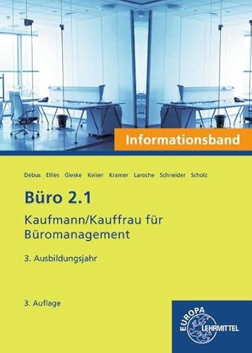 Büro 2.1 - Kaufmann/Kauffrau für Büromanagement, Informationsband, 3. Ausb.jahr: Kaufmann/Kauffrau für Büromanagement (Büro 2.1 - Lehrwerke für die Berufsausbildung)