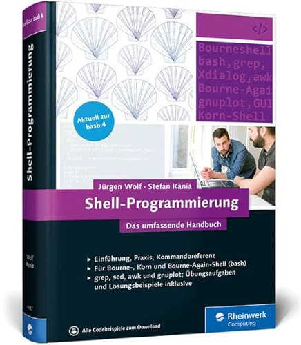 Shell-Programmierung: Das umfassende Handbuch. Für Bourne-, Korn- und Bourne-Again-Shell (bash)