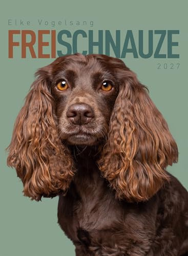 Frei Schnauze Kalender 2027 | Humorvoller Hunde-Kalender im Hochformat (33x45 cm) | Portraits der besten Freunde des Menschen | von Elke Vogelsang