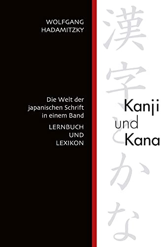 Kanji und Kana: Die Welt der japanischen Schrift in einem Band. LERNBUCH UND LEXIKON