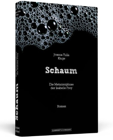 Schaum: Die Metamorphose der Isabelle Frey