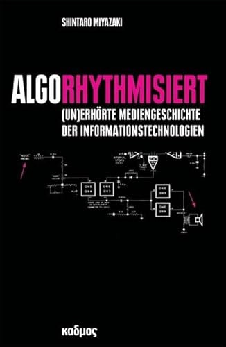 Algorhythmisiert. Eine Medienarchäologie digitaler Signale und (un)erhörter Zeiteffekte (Berliner PROGRAMM einer Medienwissenschaft)