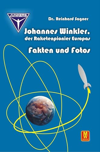 Johannes Winkler, der Raketenpionier Europas: Fakten und Fotos