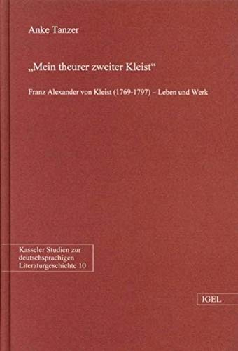 'Mein theurer zweiter Kleist': Franz Alexander von Kleist (1769-1797). Leben und Werk. Mit e. Bibliographie d. Primär- u. Sekundärlit. u. e. krit. Beschreibung d. Autographen. Diss.