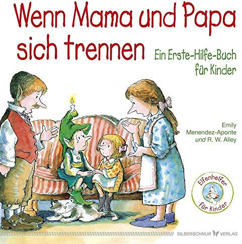 Wenn Mama und Papa sich trennen: Ein Erste-Hilfe-Buch für Kinder