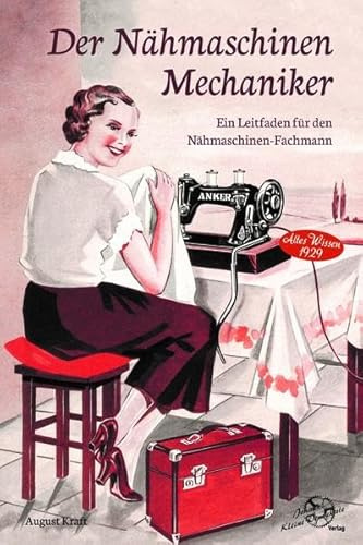 Der Nähmaschinen-Mechaniker: Altes Wissen 1929