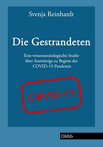 Die Gestrandeten: Eine wissenssoziologische Studie über Auswärtige zu Beginn der COVID-19-Pandemie