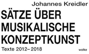 Sätze über musikalische Konzeptkunst: Texte 2012-2018