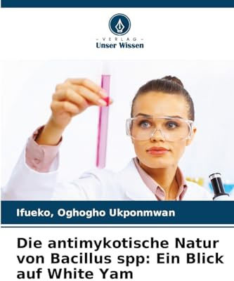 Die antimykotische Natur von Bacillus spp: Ein Blick auf White Yam: DE