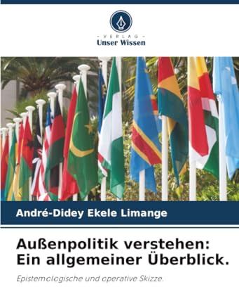 Außenpolitik verstehen: Ein allgemeiner Überblick.: Epistemologische und operative Skizze.