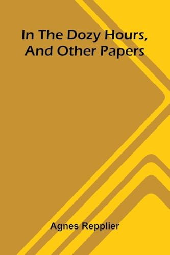 In The Dozy Hours, And Other Papers