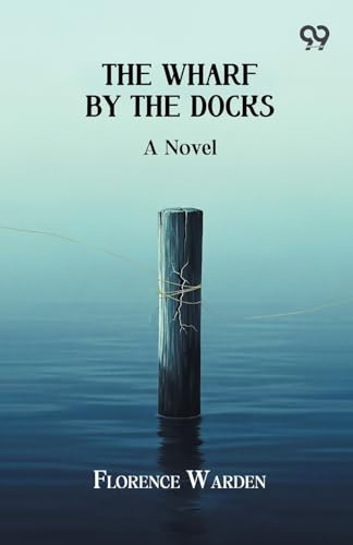 The Wharf By The Docks A Novel