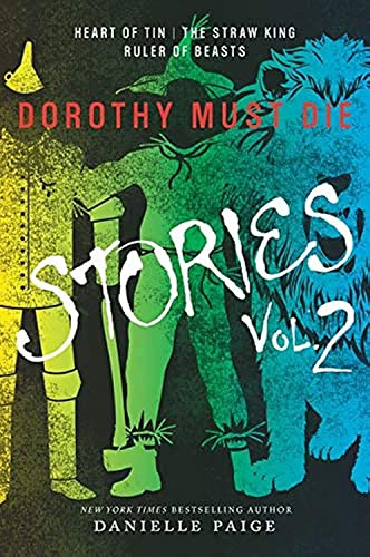 Dorothy Must Die Stories Volume 2: Heart of Tin, The Straw King, Ruler of Beasts – A Young Adult Dark Fantasy: How Oz's Companions Became Villains (Dorothy Must Die Novella)