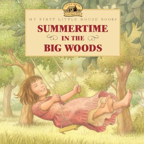 Summertime in the Big Woods: A Beloved Little House Picture Book About Laura and Mary for Kids (Ages 4-8)