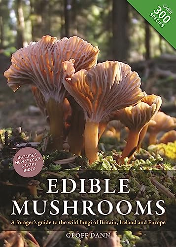 Edible Mushrooms: A forager's guide to the wild fungi of Britain, Ireland and Europe
