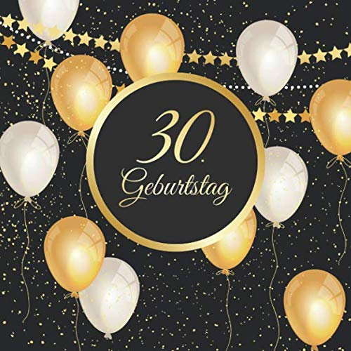 30. Geburtstag: Vintage Gästebuch Zum Ausfüllen - 30 Jahre Geschenkidee Zum Eintragen von Glückwünschen für das Geburtstagskind - Tolles Geschenk für ... Erinnerung; Motiv: Schwarz Gold Luftballons