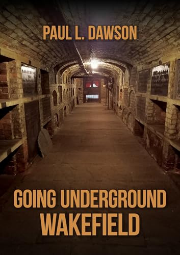 Going Underground: Wakefield