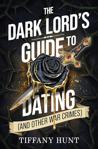The Dark Lord's Guide to Dating (and Other War Crimes): Volume 1 (Guides to Villainy and Love)