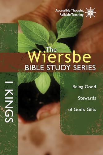 1 Kings: Being Good Stewards of God's Gifts (Wiersbe Bible Study)