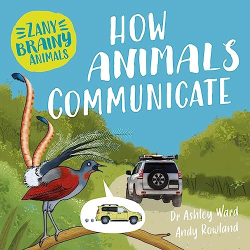 How Animals Communicate (Zany Brainy Animals)