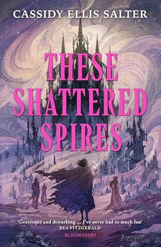 These Shattered Spires: A queer, gothic fantasy YA, perfect for fans of The Atlas Six and Gideon the Ninth (Wyrdos)