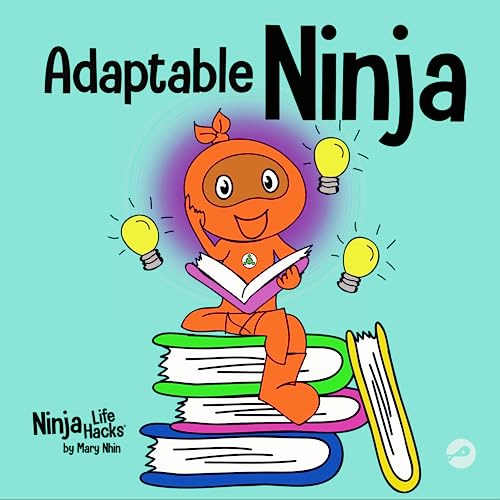 Adaptable Ninja: A Children’s Book About Cognitive Flexibility and Set Shifting Skills: 66 (Ninja Life Hacks)