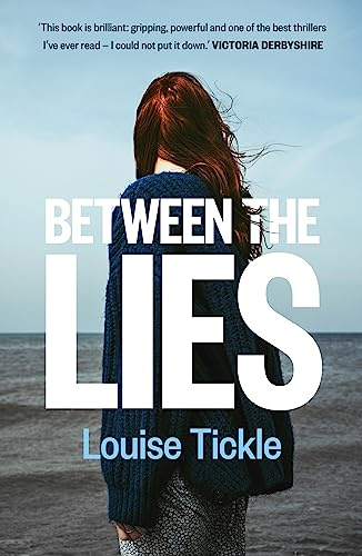 Between the Lies: “This book is brilliant: gripping, powerful and one of the best thrillers I’ve ever read - I could not put it down.” Victoria Derbyshire
