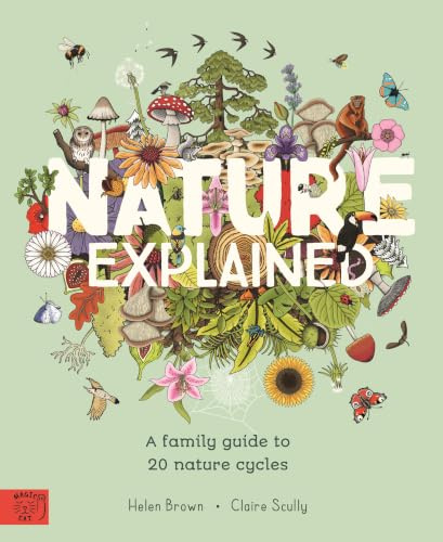 Nature Explained: A Family Guide to 20 Nature Cycles (Our World Explained)