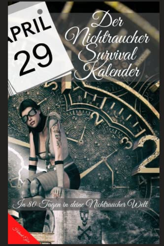 Der Nichtraucher Survival Kalender: In 80 Tagen in die Nichtraucher Welt